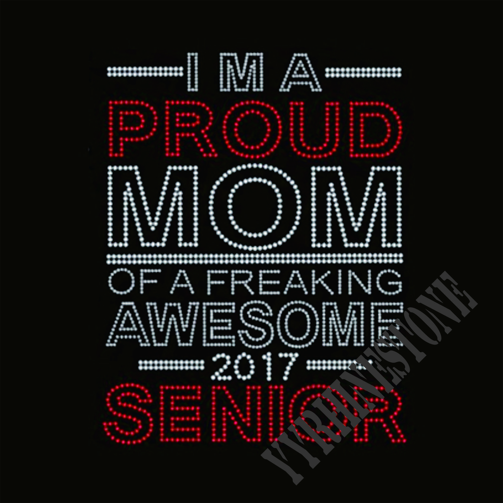 I Am A Proud Mom Of A Freaking Awesome 2017 Senior Rhinestone Transfer
